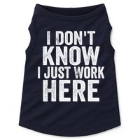 I Dont Know I Just Work Here Funny Working Quotes Sarcastic Doggie Tank