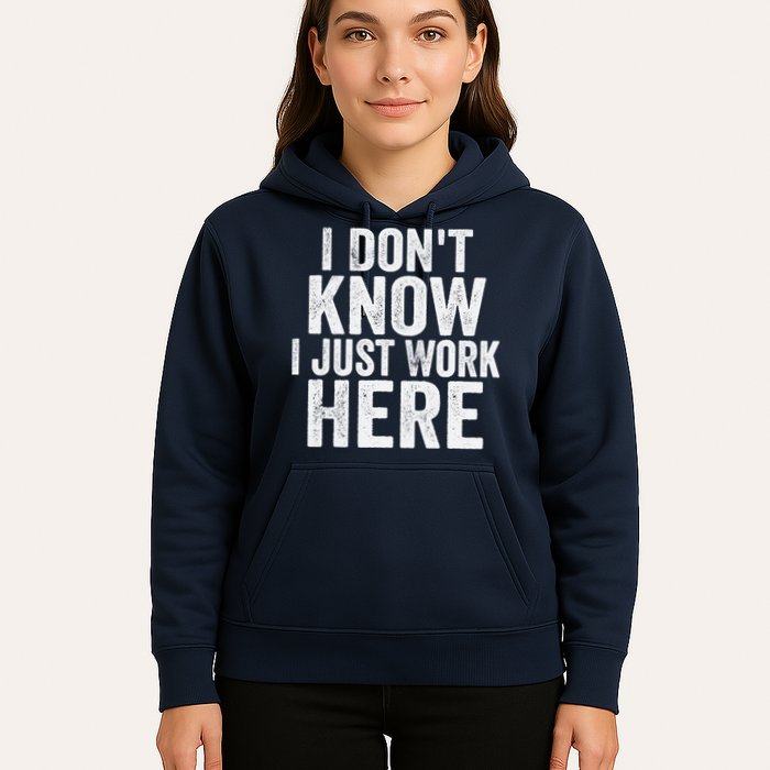I Dont Know I Just Work Here Funny Working Quotes Sarcastic Hoodie