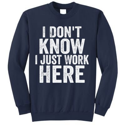 I Dont Know I Just Work Here Funny Working Quotes Sarcastic Sweatshirt