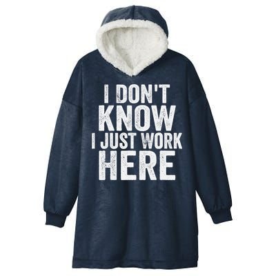 I Dont Know I Just Work Here Funny Working Quotes Sarcastic Hooded Wearable Blanket