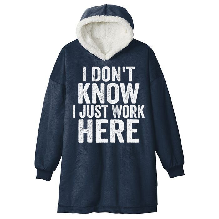 I Dont Know I Just Work Here Funny Working Quotes Sarcastic Hooded Wearable Blanket