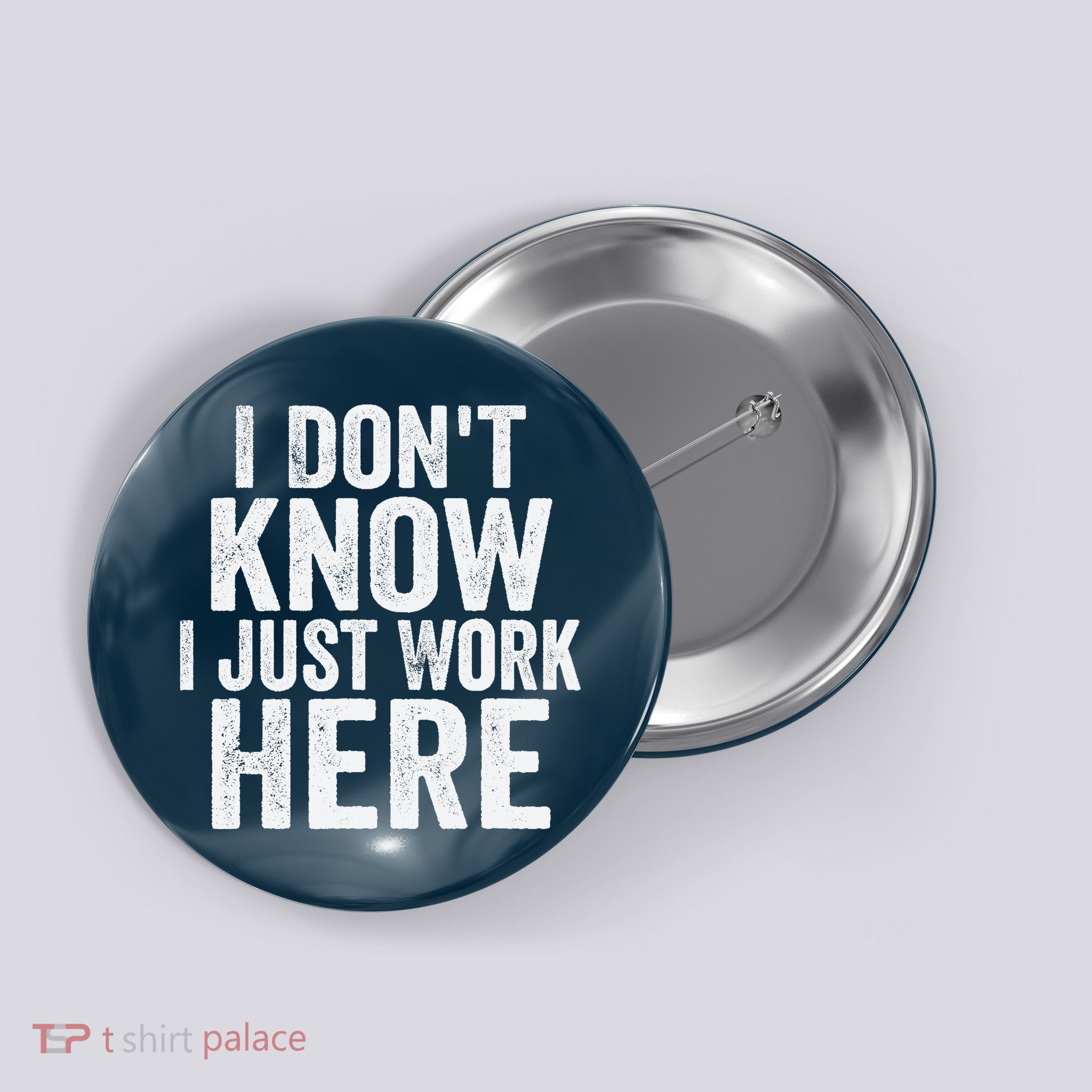 I Dont Know I Just Work Here Funny Working Quotes Sarcastic Button