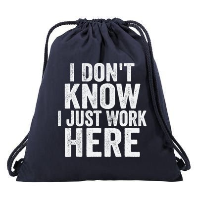 I Dont Know I Just Work Here Funny Working Quotes Sarcastic Drawstring Bag