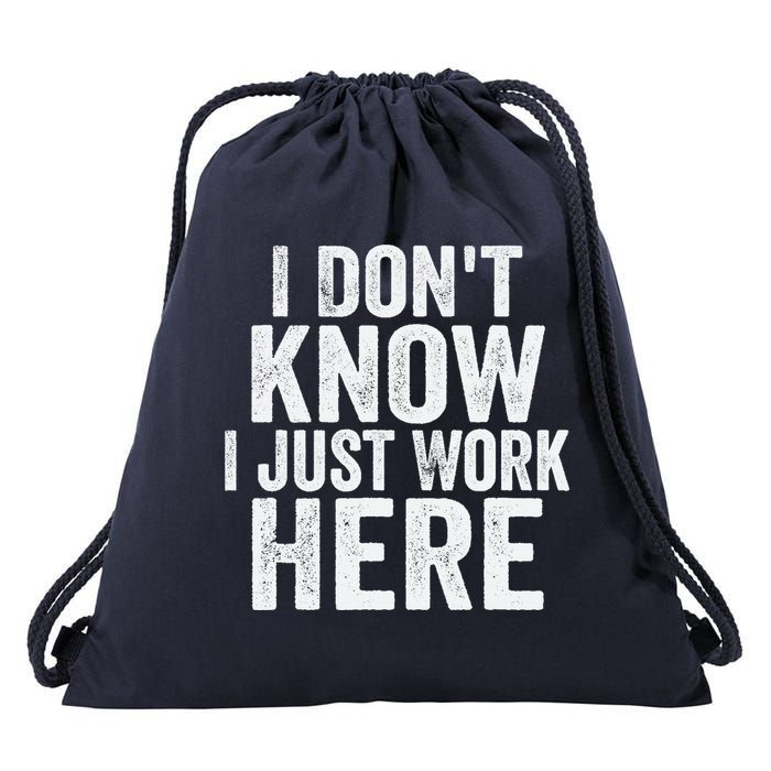 I Dont Know I Just Work Here Funny Working Quotes Sarcastic Drawstring Bag