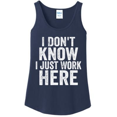 I Dont Know I Just Work Here Funny Working Quotes Sarcastic Ladies Essential Tank