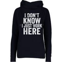 I Dont Know I Just Work Here Funny Working Quotes Sarcastic Womens Funnel Neck Pullover Hood