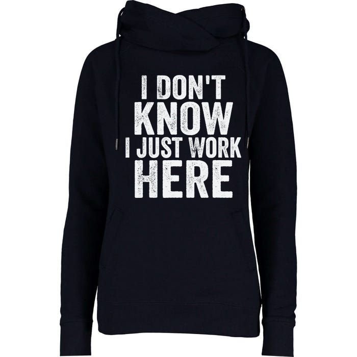 I Dont Know I Just Work Here Funny Working Quotes Sarcastic Womens Funnel Neck Pullover Hood