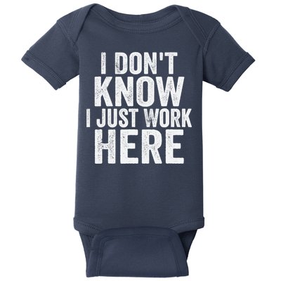 I Dont Know I Just Work Here Funny Working Quotes Sarcastic Baby Bodysuit