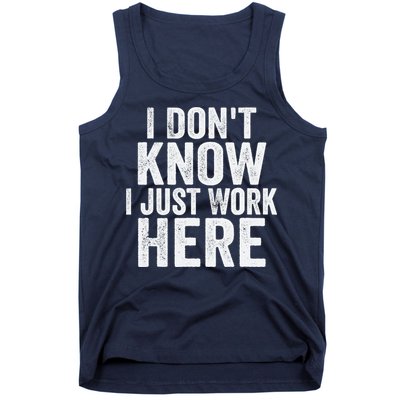 I Dont Know I Just Work Here Funny Working Quotes Sarcastic Tank Top