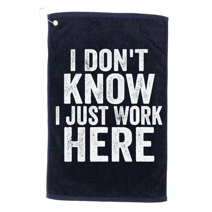 I Dont Know I Just Work Here Funny Working Quotes Sarcastic Golf Towel