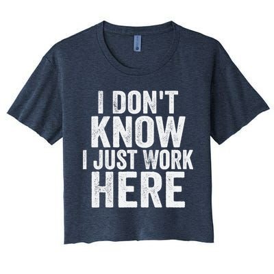 I Dont Know I Just Work Here Funny Working Quotes Sarcastic Crop Top