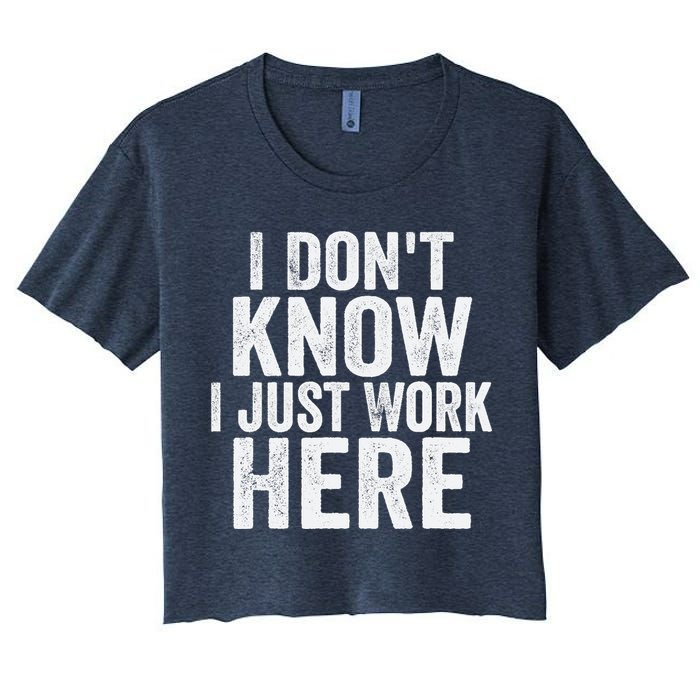 I Dont Know I Just Work Here Funny Working Quotes Sarcastic Crop Top
