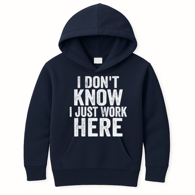 I Dont Know I Just Work Here Funny Working Quotes Sarcastic Kids Hoodie