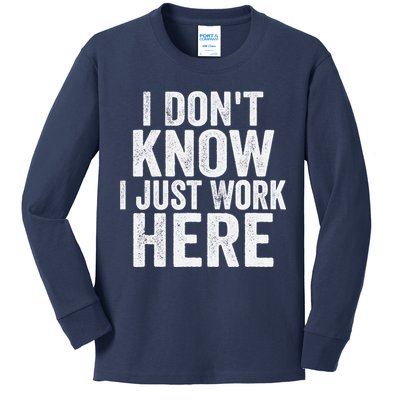 I Dont Know I Just Work Here Funny Working Quotes Sarcastic Kids Long Sleeve Shirt