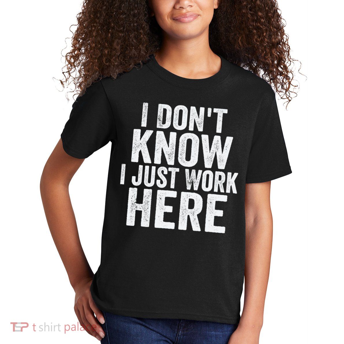 I Dont Know I Just Work Here Funny Working Quotes Sarcastic Kids T-Shirt