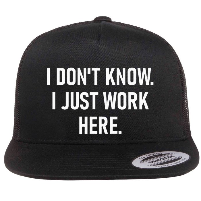 I DonT Know I Just Work Here Funny Jokes Sarcastic Flatbill Hat