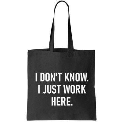 I DonT Know I Just Work Here Funny Jokes Sarcastic Bag