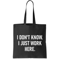 I DonT Know I Just Work Here Funny Jokes Sarcastic Bag