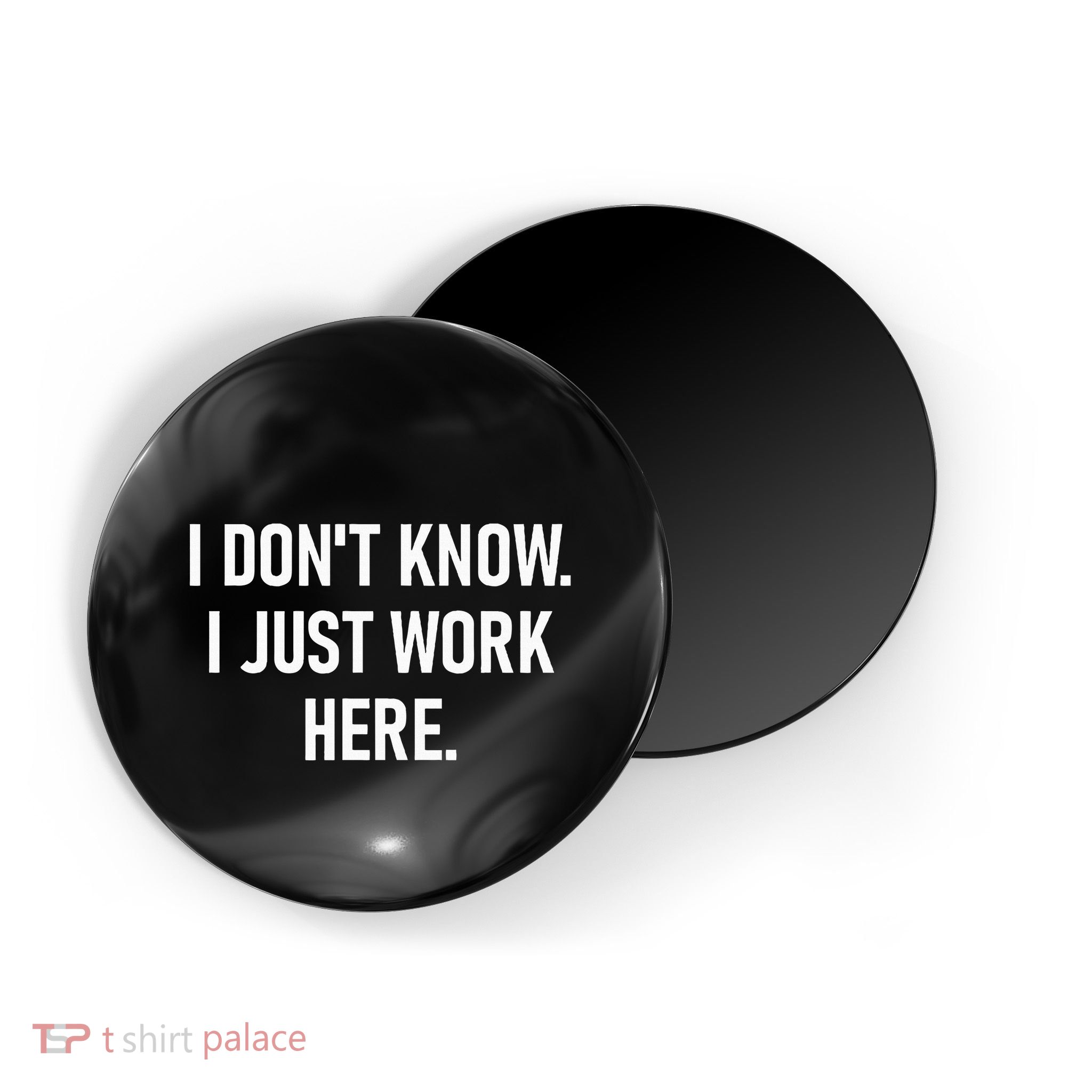 I DonT Know I Just Work Here Funny Jokes Sarcastic Magnet