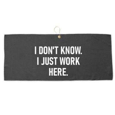 I DonT Know I Just Work Here Funny Jokes Sarcastic Large Microfiber Waffle Golf Towel