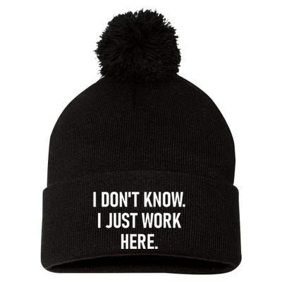 I DonT Know I Just Work Here Funny Jokes Sarcastic Pom Pom 12in Knit Beanie