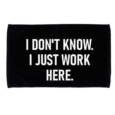 I DonT Know I Just Work Here Funny Jokes Sarcastic Microfiber Hand Towel
