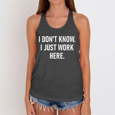 I DonT Know I Just Work Here Funny Jokes Sarcastic Women's Knotted Racerback Tank