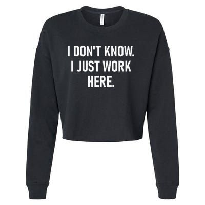 I DonT Know I Just Work Here Funny Jokes Sarcastic Cropped Pullover Crew