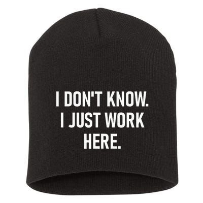 I DonT Know I Just Work Here Funny Jokes Sarcastic Short Acrylic Beanie