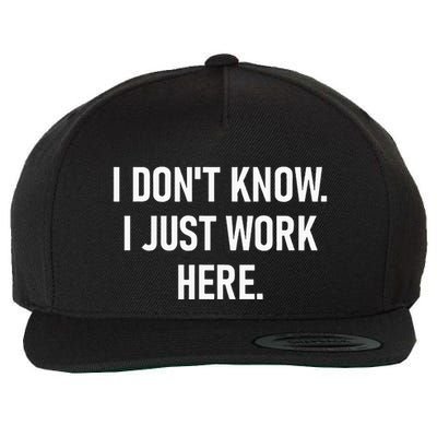 I DonT Know I Just Work Here Funny Jokes Sarcastic Wool Snapback Cap