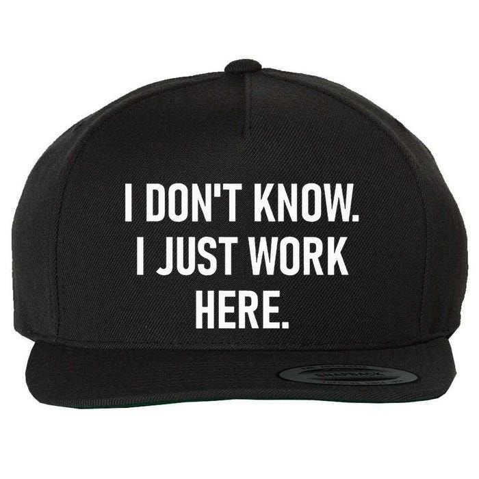 I DonT Know I Just Work Here Funny Jokes Sarcastic Wool Snapback Cap
