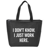 I DonT Know I Just Work Here Funny Jokes Sarcastic Zip Tote Bag