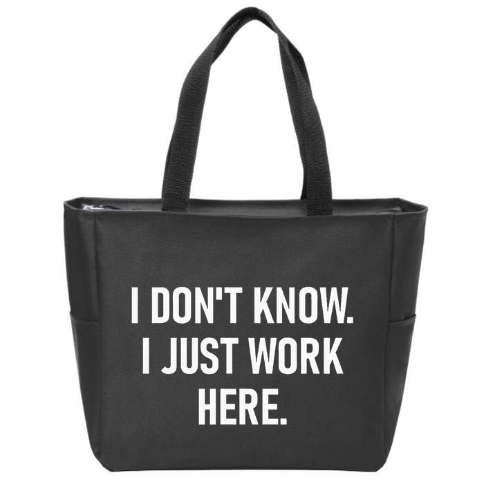I DonT Know I Just Work Here Funny Jokes Sarcastic Zip Tote Bag