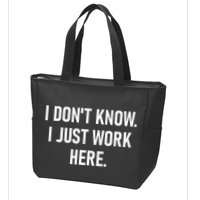I DonT Know I Just Work Here Funny Jokes Sarcastic Zip Tote Bag