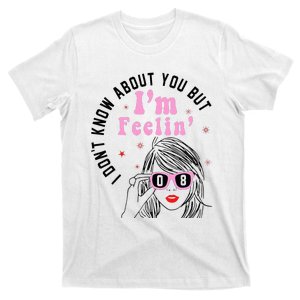 I DonT Know About You But IM Feeling 8 Hello 08 T-Shirt