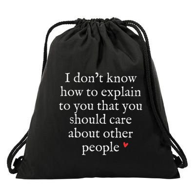 I DonT Know How To Explain To You That You Should Care Drawstring Bag