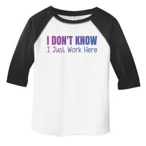 I DonT Know I Just Work Here Toddler Fine Jersey T-Shirt