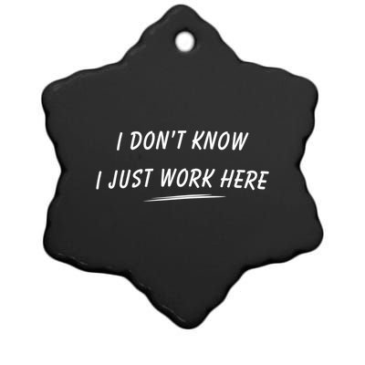 I DonT Know I Just Work Here Funny Employee Saying Gift Ceramic Star Ornament