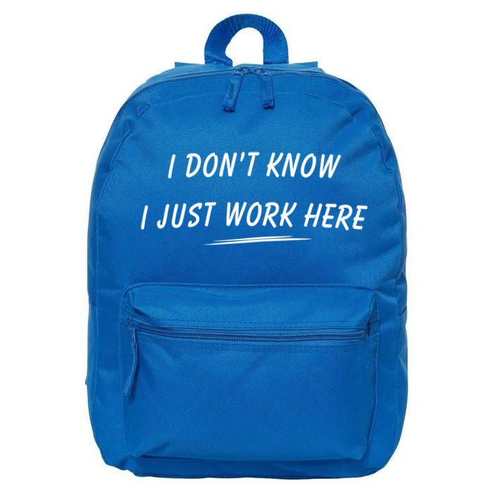 I DonT Know I Just Work Here Funny Employee Saying Gift 16 in Basic Backpack