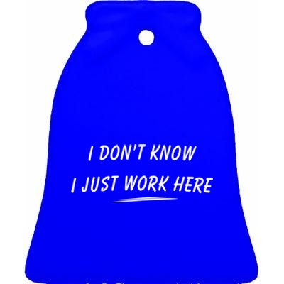 I DonT Know I Just Work Here Funny Employee Saying Gift Ceramic Bell Ornament