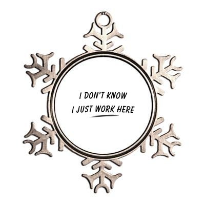 I DonT Know I Just Work Here Funny Employee Saying Gift Metallic Star Ornament