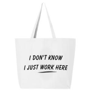 I DonT Know I Just Work Here Funny Employee Saying Gift 25L Jumbo Tote