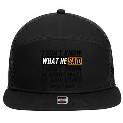 I Don’T Know What He Just Said At The End Of That Sentence 7 Panel Mesh Trucker Snapback Hat