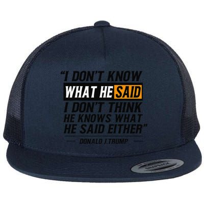 I Don’T Know What He Just Said At The End Of That Sentence Flat Bill Trucker Hat