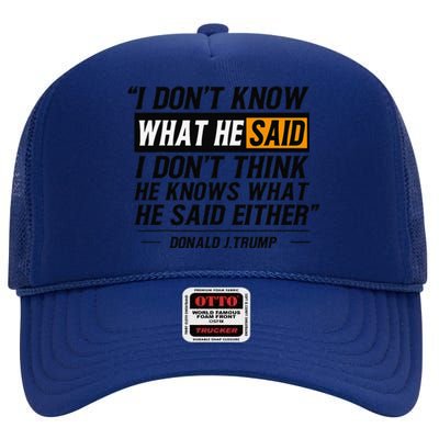 I Don’T Know What He Just Said At The End Of That Sentence High Crown Mesh Back Trucker Hat