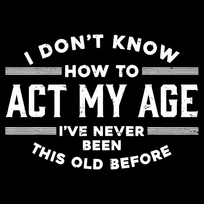I Don't Know How To Act My Age I've Never Been Old Before 16 in Basic Backpack