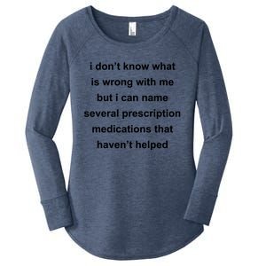 I Dont Know Whats Wrong With Me But I Can Name Several Prescription Medication Women's Perfect Tri Tunic Long Sleeve Shirt