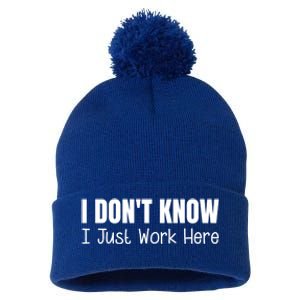 I DonT Know I Just Work Here Gift Pom Pom 12in Knit Beanie