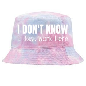 I DonT Know I Just Work Here Gift Tie-Dyed Bucket Hat