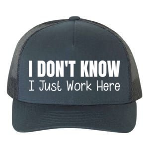 I DonT Know I Just Work Here Gift Yupoong Adult 5-Panel Trucker Hat